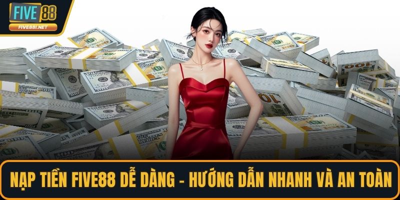 nạp tiền FIVE88