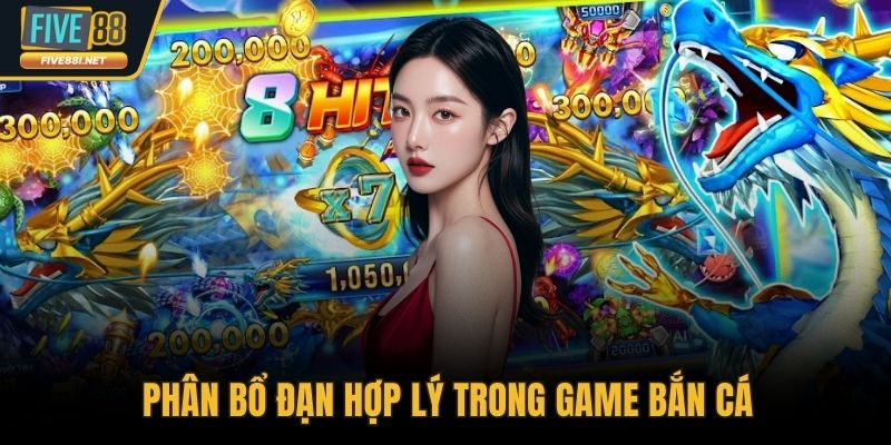 Phân bổ đạn hợp lý trong game bắn cá